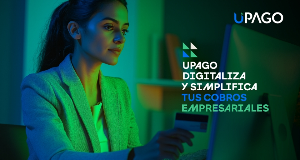 UPAGO digitaliza y simplifica los cobros empresariales